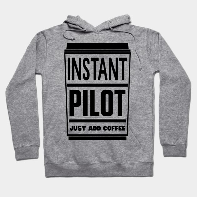 Instant pilot, just add coffee Hoodie by colorsplash